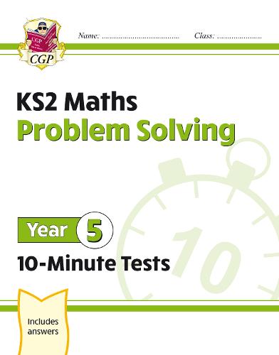 New KS2 Maths 10-Minute Tests: Problem Solving - Year 5: ideal for catch-up and home learning (CGP KS2 Maths)