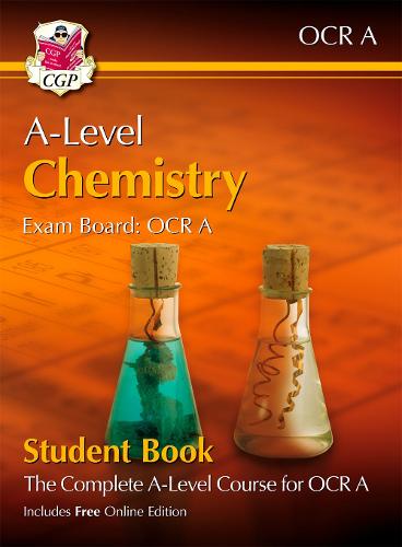 A-Level Chemistry for OCR A: Year 1 & 2 Student Book with Online Edition: the perfect course companion for the 2022 & 2023 exams (CGP A-Level Chemistry)