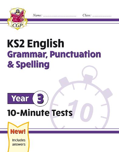 New KS2 English 10-Minute Tests: Grammar, Punctuation & Spelling - Year 3: ideal for catch-up and home learning (CGP KS2 English)
