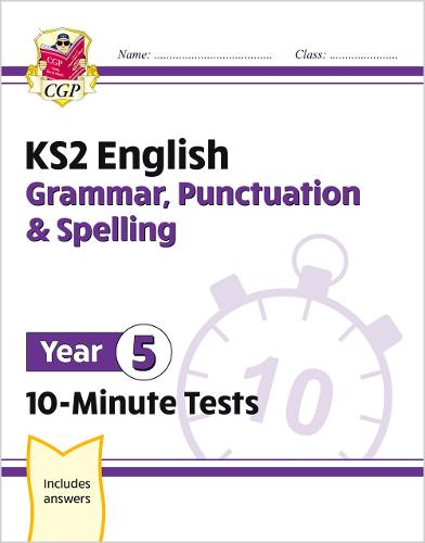 New KS2 English 10-Minute Tests: Grammar, Punctuation & Spelling - Year 5: ideal for catch-up and home learning (CGP KS2 English)