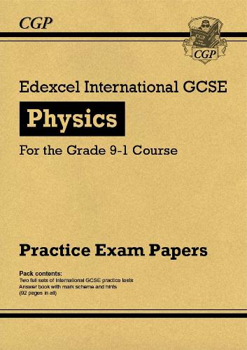 New Edexcel International GCSE Physics Practice Papers - for the Grade 9-1 Course (CGP IGCSE 9-1 Revision)
