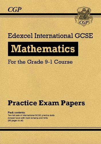 New Edexcel International GCSE Maths Practice Papers: Higher - for the Grade 9-1 Course (CGP IGCSE 9-1 Revision)
