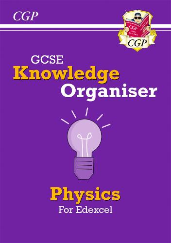 New GCSE Physics Edexcel Knowledge Organiser (CGP GCSE Physics 9-1 Revision)