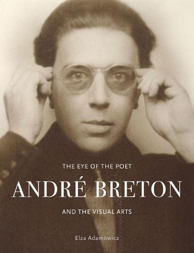 The Eye of the Poet: Andr� Breton and the Visual Arts