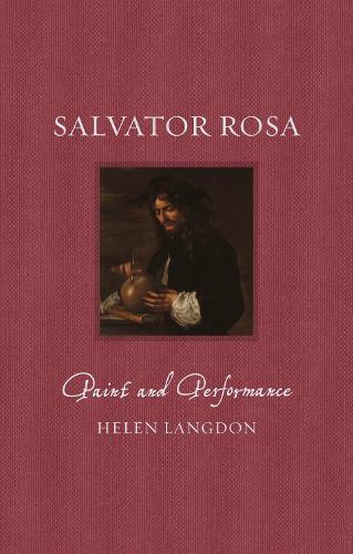 Salvator Rosa: Paint and Performance (Renaissance Lives)