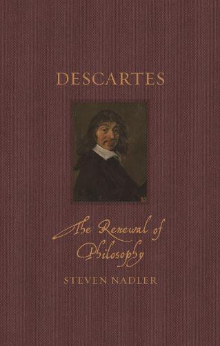 Descartes: The Renewal of Philosophy (Renaissance Lives)