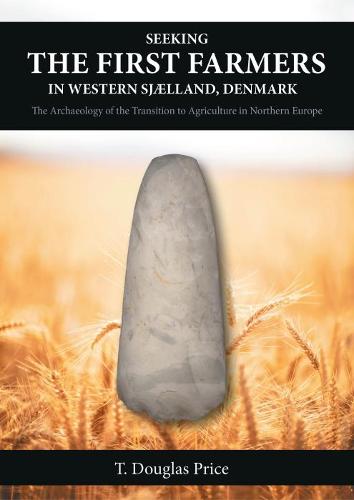 Seeking the First Farmers in Western Sj�lland, Denmark: The Archaeology of the Transition to Agriculture in Northern Europe