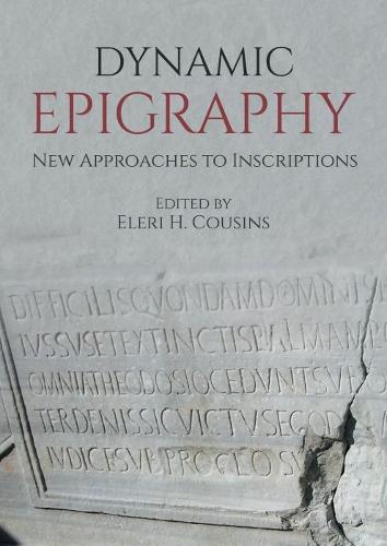 Dynamic Epigraphy: New Approaches to Inscriptions