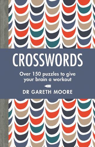 Crosswords: Over 150 puzzles to keep your synapses snapping