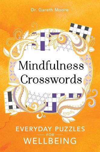 Mindfulness Crosswords: Everyday puzzles for wellbeing (Everyday Mindfulness Puzzles)