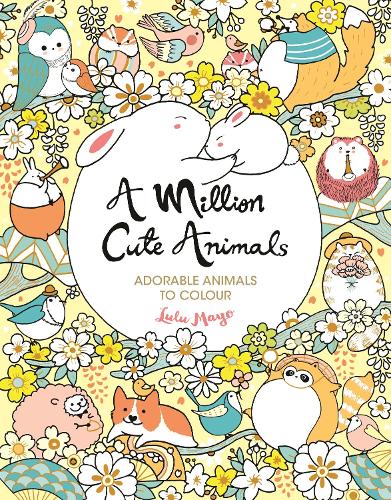 A Million Cute Animals: Adorable Animals to Colour (A Million Creatures to Colour, 9)