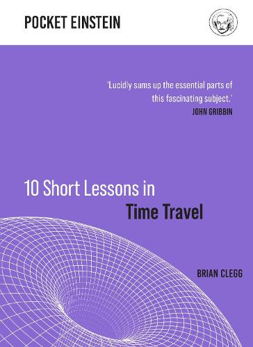 10 Short Lessons in Time Travel (Pocket Einstein)
