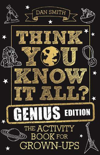 Think You Know It All? Genius Edition: The Activity Book for Grown-ups (Know it All Quiz Books, 4)