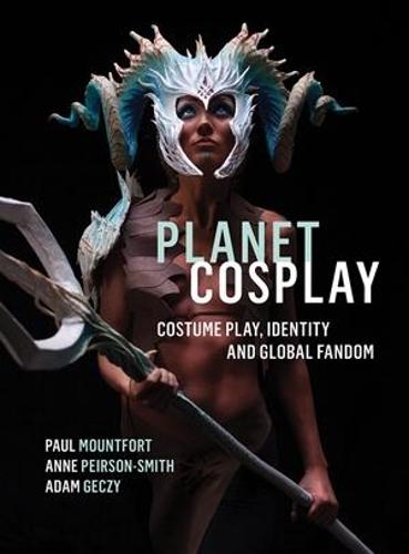 Planet Cosplay - Costume Play, Identity and Global Fandom