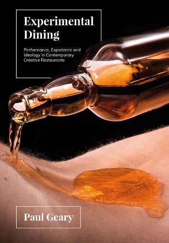 Experimental Dining: Performance, Experience and Ideology in Contemporary Creative Restaurants