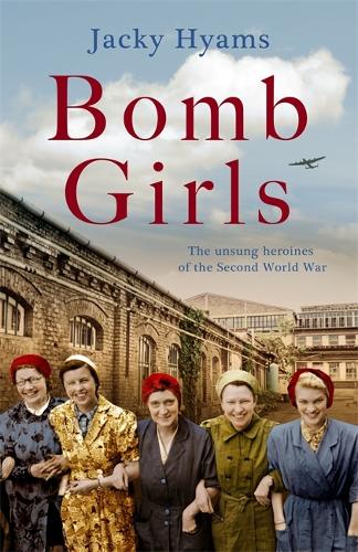 Bomb Girls - Britain's Secret Army: The Munitions Women of World War II