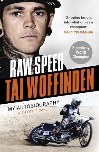 Raw Speed - The Autobiography of the Three-Times World Speedway Champion: The Perfect Christmas Gift for any Motorsport Fan
