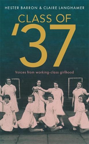 The Class of '37: Voices from Working-class Girlhood
