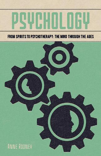 Psychology: From Spirits to Psychotherapy: the Mind through the Ages (Arcturus Fundamentals Series)
