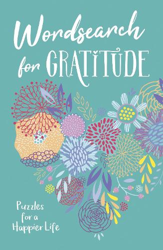 Wordsearch for Gratitude: Puzzles for a happier life (192pp royal puzzles)