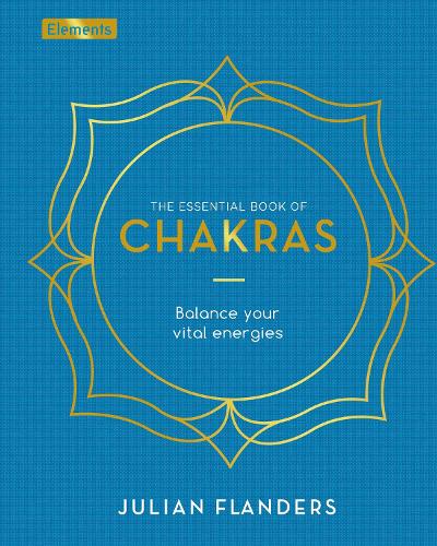 The Essential Book of Chakras: Balance Your Vital Energies (Elements)