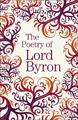 The Poetry of Lord Byron (Arcturus Great Poets Library)