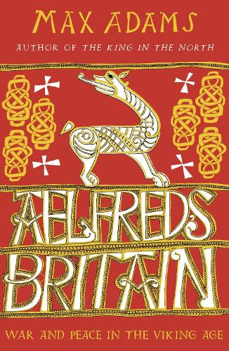 Aelfred's Britain: War and Peace in the Viking Age