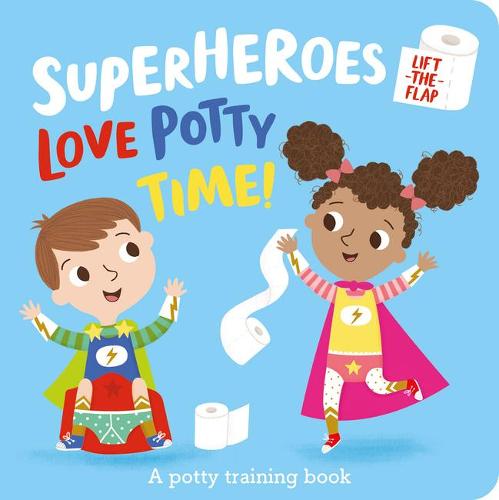 Superheroes LOVE Potty Time! (I'm a Super Toddler! Lift-the-Flap)