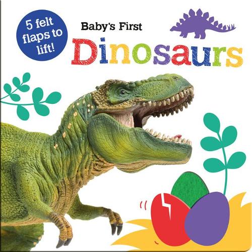 Baby's First Dinosaurs (Baby's First Felt Flap Book)