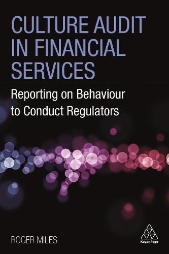 Culture Audit in Financial Markets: Reporting on Behaviour in Conduct-Regulated Businesses: Reporting on Behaviour to Conduct Regulators