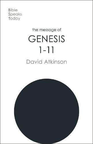 The Message of Genesis 1-11: The Dawn Of Creation (The Bible Speaks Today Old Testament)