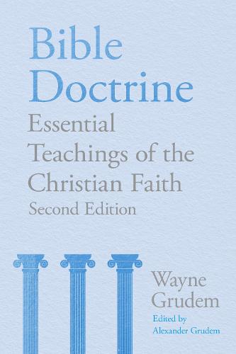 Bible Doctrine (2nd edition): Essential Teachings of the Christian Faith