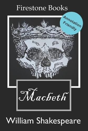Macbeth: Annotation-Friendly Edition: 1 (Firestone Books’ Annotation-Friendly Editions)
