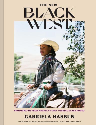 The New Black West: Photographs from America's Only Touring Black Rodeo