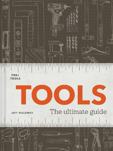 Tools: The Ultimate Guide - 500+ Tools