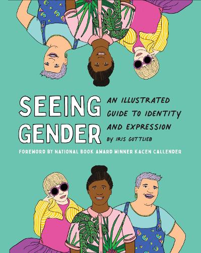 Seeing Gender: An Illustrated Gide to Identity and Expression