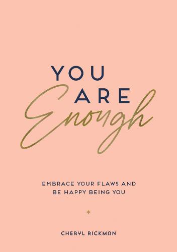 You Are Enough: Embrace Your Flaws and Be Happy Being You