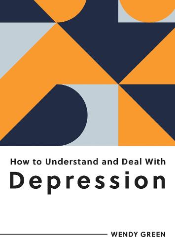 How to Understand and Deal with Depression: Everything You Need to Know to Manage Depression