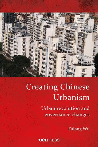 Creating Chinese Urbanism: Urban Revolution and Governance Changes