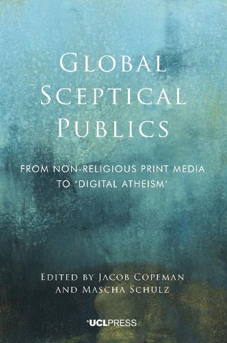 Global Sceptical Publics: From Nonreligious Print Media to Digital Atheism