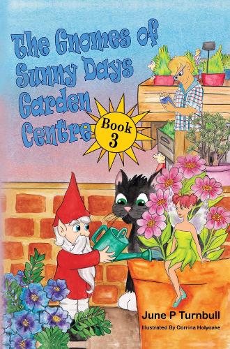 The Gnomes of Sunny Days Garden Centre: Book 3