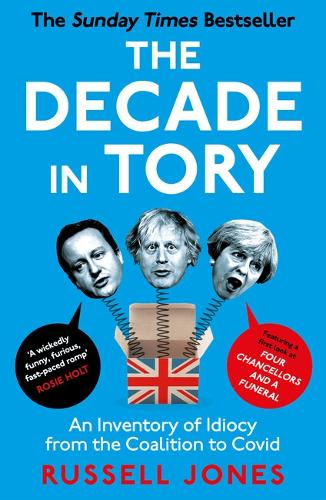 The Decade in Tory: An inventory of idiocy from the coalition to Covid