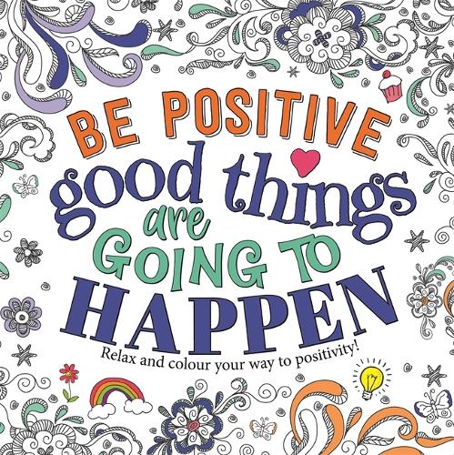 Be Positive: Good Things are Going to Happen (Trend Colouring)
