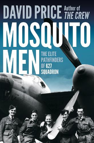 Mosquito Men (Mosquito Men: The Elite Pathfinders of 627 Squadron)