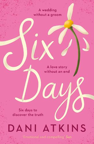 Six Days: The most perfect love story you'll read this year, from award-winning bestselling author