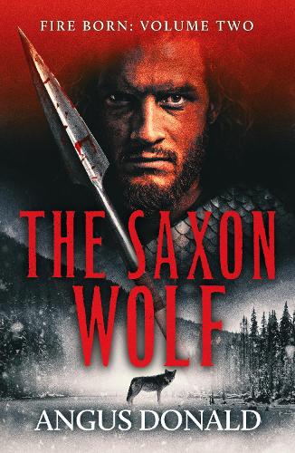 The Saxon Wolf: A Viking epic of berserkers and battle: 2 (Fire Born)