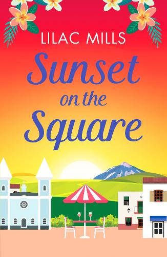 Sunset on the Square: Escape on a Spanish holiday with this heartwarming love story: 3 (Island Romance)