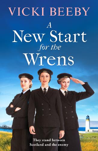 A New Start for the Wrens: A compelling and heartwarming WW2 saga: 1