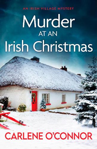 Murder at an Irish Christmas: An unputdownable Irish village mystery: 6 (An Irish Village Mystery)