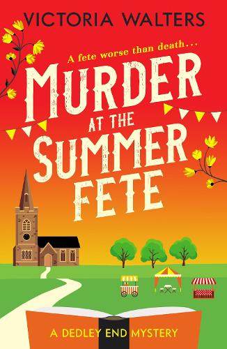 Murder at the Summer Fete: 2 (The Dedley End Mysteries)